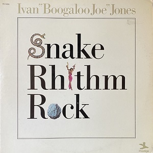 IVAN BOOGALOO JOE JONES / アイヴァン・ブーガルー・ジョー・ジョーンズ / SNAKE RHYTHM ROCK