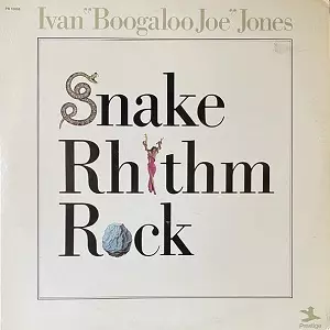 IVAN BOOGALOO JOE JONES / アイヴァン・ブーガルー・ジョー・ジョーンズ / SNAKE RHYTHM ROCK