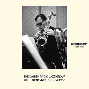 THE DANISH RADIO JAZZ GROUP / With Bent Jaedig 1964-1966