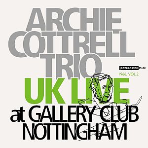 ARCHIE COTTRELL / UK Live:At Gallery Club Nottingham 1966,Vol.2