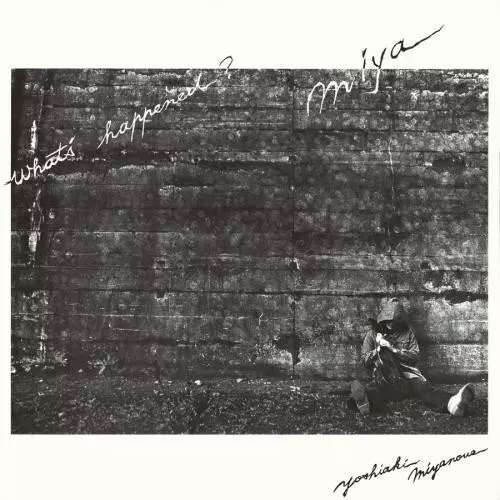 宮之上貴昭　Yoshiaki Miyanoue What's Happened？ What's Happened? Miya / ホワッツ・ハップンド? ミヤ/YOSHIAKI
