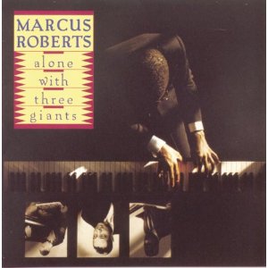 MARCUS ROBERTS / マーカス・ロバーツ / ALONE WITH THREE GIANTS