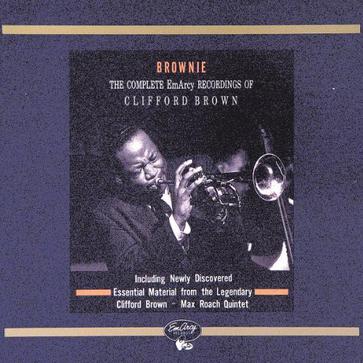 CLIFFORD BROWN / クリフォード・ブラウン / BROWNIE THE COMPLETE EMARCY RECORDINGS OF CLIFFORD BROWN