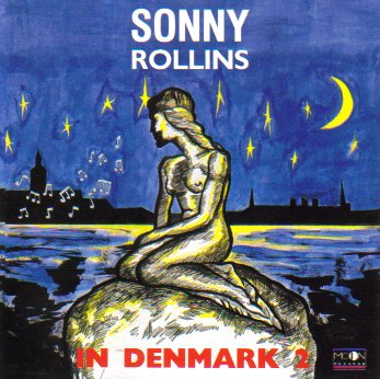SONNY ROLLINS / ソニー・ロリンズ / IN DENMARK VOL.2