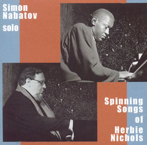 SIMON NABATOV / サイモン・ナバトフ / Spinning Songs of Herbie Nichols