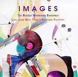 REGGIE WORKMAN / レジー・ワークマン / IMAGES