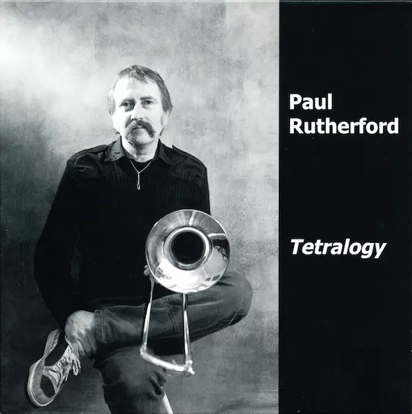 PAUL RUTHERFORD / ポール・ラザフォード / Tetralogy(2CD) 