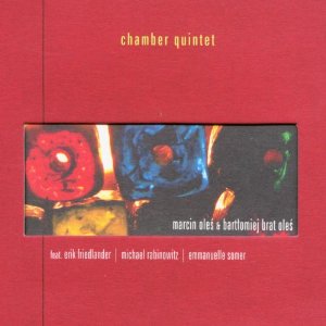 MARCIN OLES / マルチン・オレシ / Chamber Quintet 