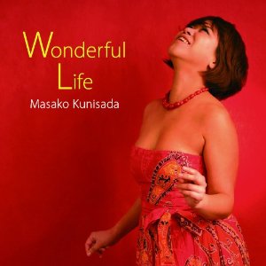 MASAKO KUNISADA / 国貞雅子 / Wonderful Life / ワンダフル・ライフ