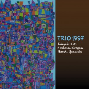 TAKAYUKI KATO / 加藤崇之 / Trio 1997