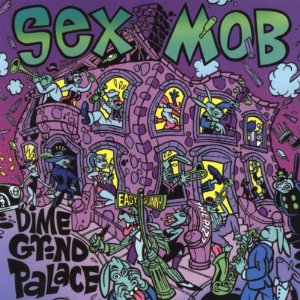 SEX MOB / セックス・モブ / DIME GRIND PLACE