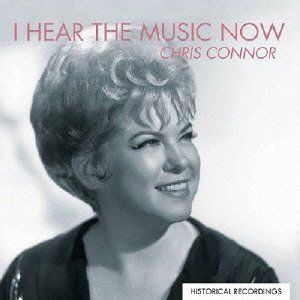 CHRIS CONNOR / クリス・コナー / I Hear The Music Now / アイ・ヒア・ザ・ミュージック・ナウ