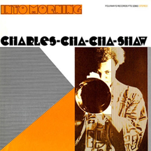CHARLES CHA CHA SHAW / チャールズ・チャチャ・ショウ / Into Morning(LP)