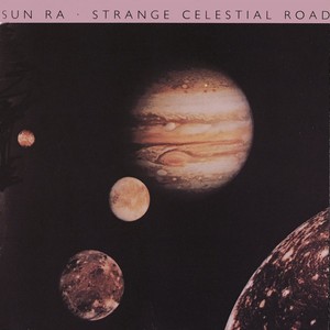 SUN RA (SUN RA ARKESTRA) / サン・ラー / Strange Celestial Road(LP/180g)