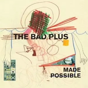 BAD PLUS / ザ・バッド・プラス / Made Possible