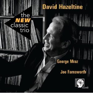 DAVID HAZELTINE / デヴィッド・ヘイゼルタイン / The New Classic Trio