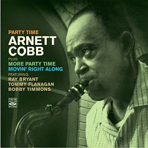 ARNETT COBB / アーネット・コブ / Party Time - More Party Time - Movin' Right Along(2CD)