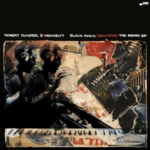 ROBERT GLASPER / ロバート・グラスパー / Black Radio Recovered: The Remix EP(12")