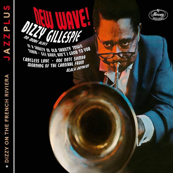 DIZZY GILLESPIE / ディジー・ガレスピー / New Wave! (+ Dizzy On The French Riviera)
