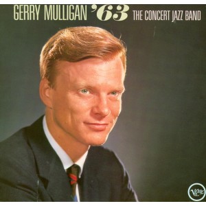 GERRY MULLIGAN / ジェリー・マリガン / And The Concert Jazz Band ’63 (+ And The Concert Jazz Band)
