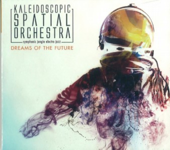 KALEIDOSCOPIC SPATIAL ORCHESTRA / Dreams Of The Future