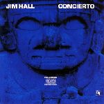 JIM HALL / ジム・ホール / CONCIERTO / アランフェス協奏曲