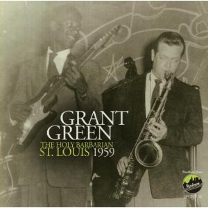 GRANT GREEN / グラント・グリーン / Holy Barbarian St. Louis 1959 