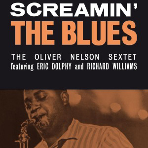 OLIVER NELSON / オリヴァー・ネルソン / Screamin' the Blues(LP/180g)
