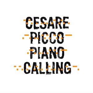 CESARE PICCO / チェーザレ・ピッコ / Piano Calling