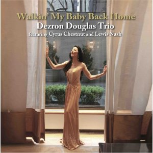 DEZRON DOUGLAS / デズロン・ダグラス / ウォーキン・マイ・ベイビー・バック・ホーム(180g/LP) 