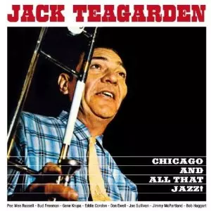 JACK TEAGARDEN / ジャック・ティーガーデン / Chicago And All That Jazz!