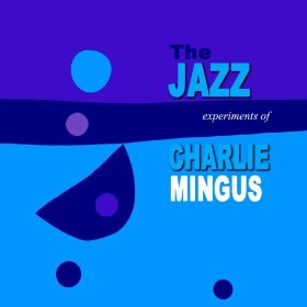 CHARLES MINGUS / チャールズ・ミンガス / The Jazz Experiments of Charlie Mingus(LP)