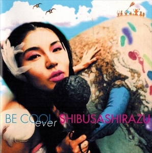 SHIBUSA SHIRAZU / 渋さ知らズ / BE COOL