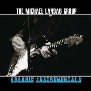 MICHAEL LANDAU / マイケル・ランドウ / Organic Instrumentals
