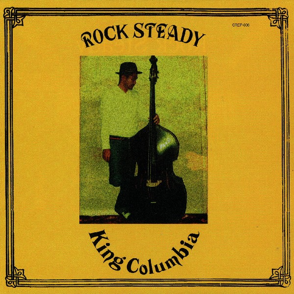 KING COLUMBIA / Rock Steady(7")