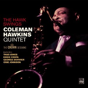 COLEMAN HAWKINS / コールマン・ホーキンス / The Crown Sessions - Coleman Hawkins And His Orchestra & The Hawk Swings 