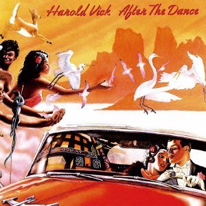 HAROLD VICK / ハロルド・ヴィック / After The Dance / アフター・ザ・ダンス