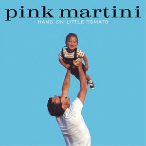 PINK MARTINI / ピンク・マルティーニ / Hang On Little Tomato(2LP/180g)