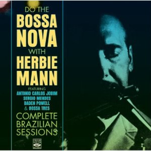 HERBIE MANN / ハービー・マン / Do The Bossa Nova With Herbie Mann - Complete Brazilian Sessions