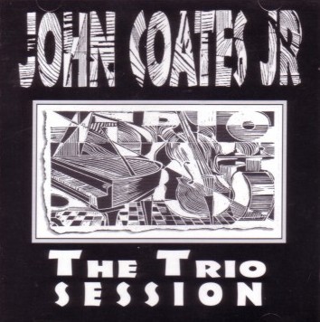 JOHN COATES, JR. / ジョン・コーツ・ジュニア / The Trio Session
