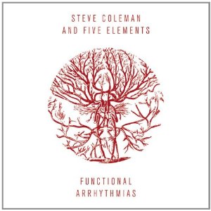 STEVE COLEMAN / スティーヴ・コールマン / Functional Arrhythmias