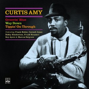 CURTIS AMY / カーティス・アミー / Groovin’ Blue / Way Down / Tippin’ On Through(2CD)