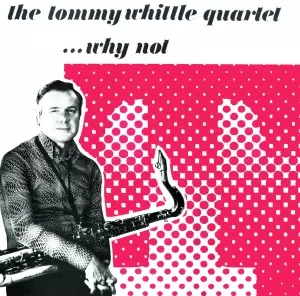 TOMMY WHITTLE / トミー・ウィットル / ... Why Not (CD-R)