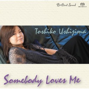 TOSHIKO USHIJIMA / 牛嶋としこ / Somebody Loves Me(SACD)