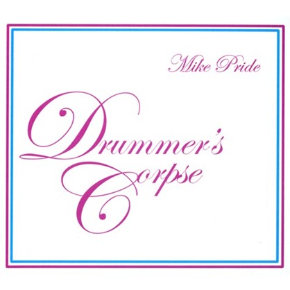 MIKE PRIDE / マイク・プライド / Drummer's Corpse