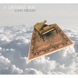 JOHN MEDESKI / ジョン・メデスキー / A Different Time(CD)