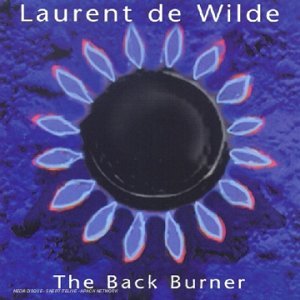 LAURENT DE WILDE / ローラン・ド・ウィルド / The Back Burner 