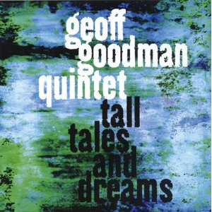 GEOFF GOODMAN / ジェフ・グッドマン / Tall Tales & Dreams