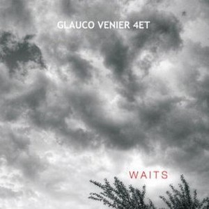 GLAUCO VENIER / グラウコ・ヴェニエル / Waits