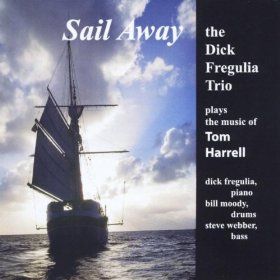 DICK FREGULIA / Sail Away - Plays The Music Of Tom Harrel